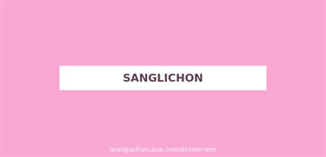 Définition de sanglichon .